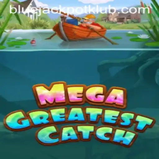 Dive into MegaGreatestCatch: The Thrill of the Bluejackpot Awaits